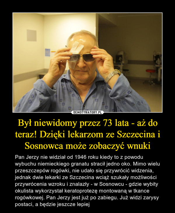 Był niewidomy przez 73 lata - aż do teraz! Dzięki lekarzom ze Szczecina i Sosnowca może zobaczyć wnuki