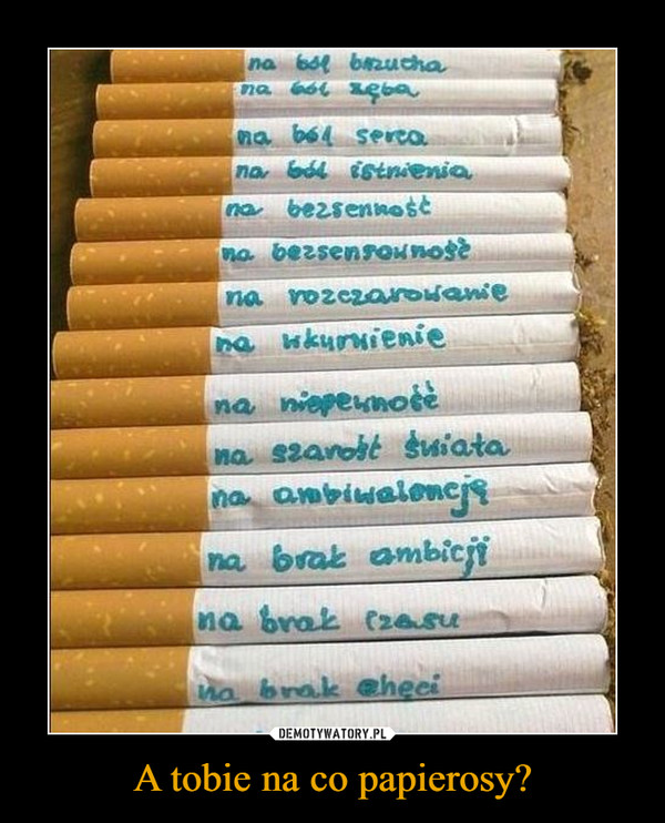 A tobie na co papierosy? –  