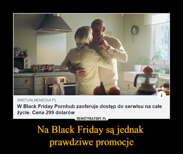 Na Black Friday są jednak prawdziwe promocje –  wirtualnemedia.plW Black Friday Pornhub zaoferuje dostęp do serwisu na całeżycie. Cena 299 dolarów