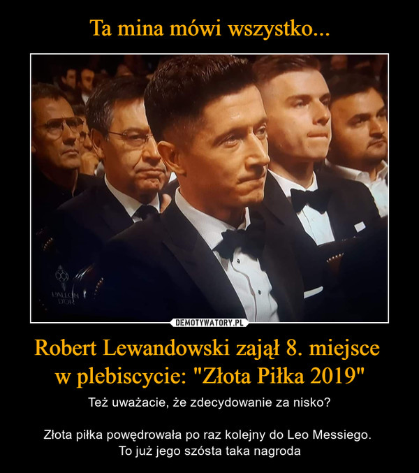 Ta mina mówi wszystko... Robert Lewandowski zajął 8. miejsce 
w plebiscycie: "Złota Piłka 2019"