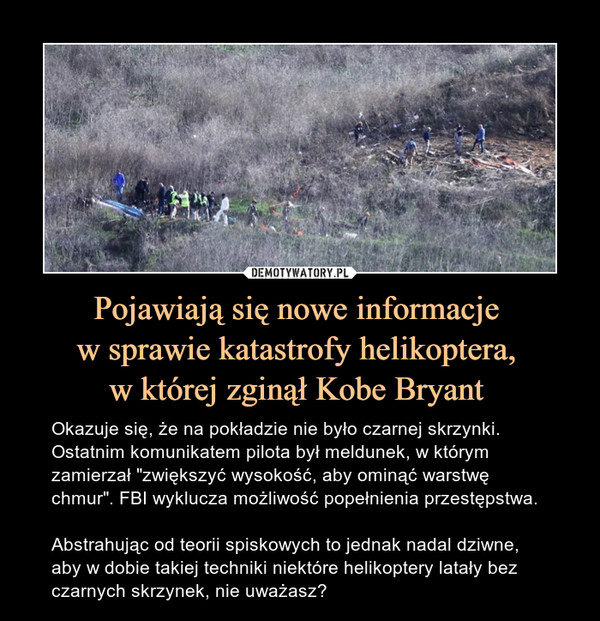 Pojawiają się nowe informacje 
w sprawie katastrofy helikoptera, 
w której zginął Kobe Bryant 