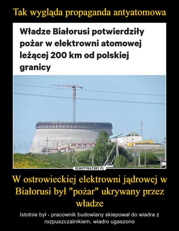 Tak wygląda propaganda antyatomowa W ostrowieckiej elektrowni jądrowej w Białorusi był "pożar" ukrywany przez władze