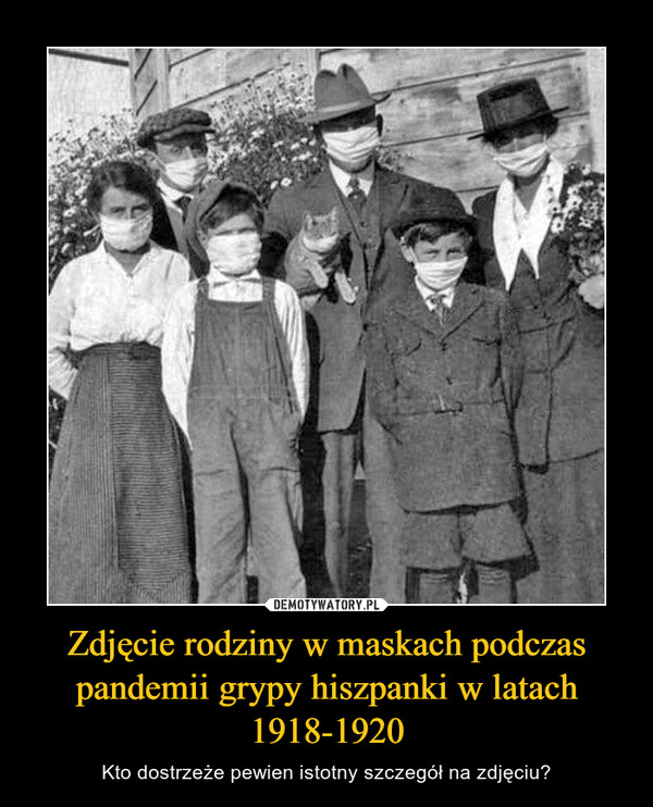 Zdjęcie rodziny w maskach podczas pandemii grypy hiszpanki w latach 1918-1920 – Kto dostrzeże pewien istotny szczegół na zdjęciu? 