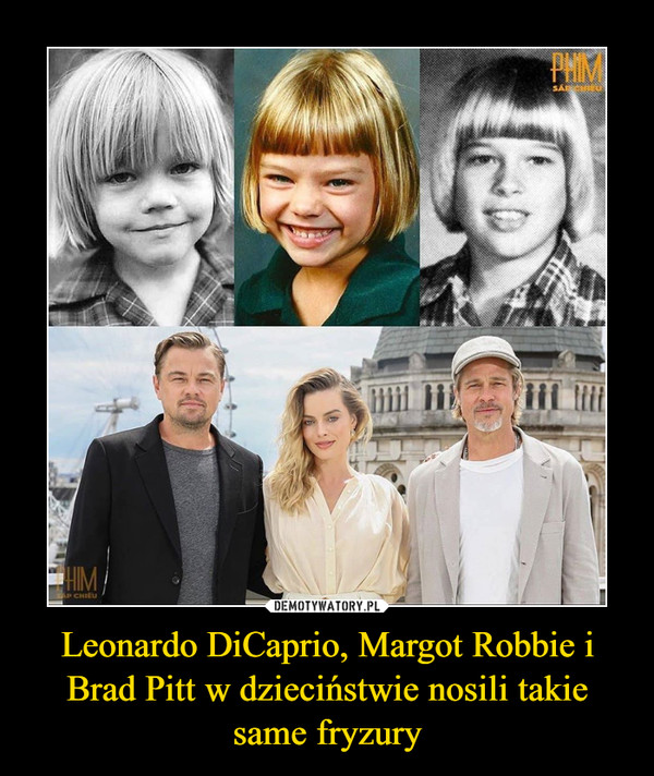 Leonardo DiCaprio, Margot Robbie i Brad Pitt w dzieciństwie nosili takie same fryzury –  