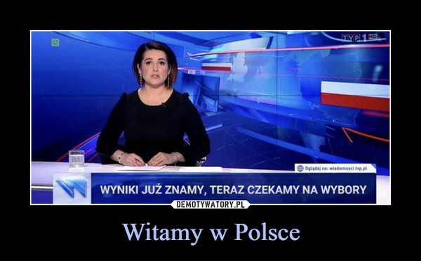 Witamy w Polsce –  WYNIKI JUŻ ZNAMY, TERAZ CZEKAMY NA WYBORY