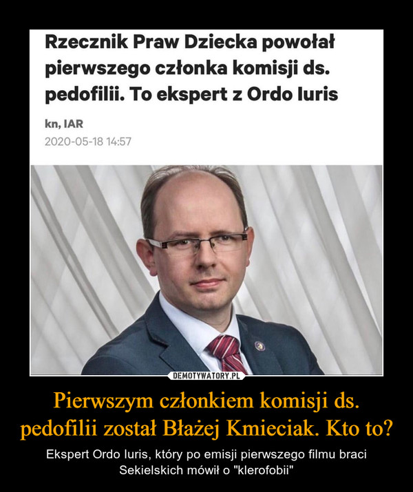 Pierwszym członkiem komisji ds. pedofilii został Błażej Kmieciak. Kto to? – Ekspert Ordo Iuris, który po emisji pierwszego filmu braci Sekielskich mówił o "klerofobii" 