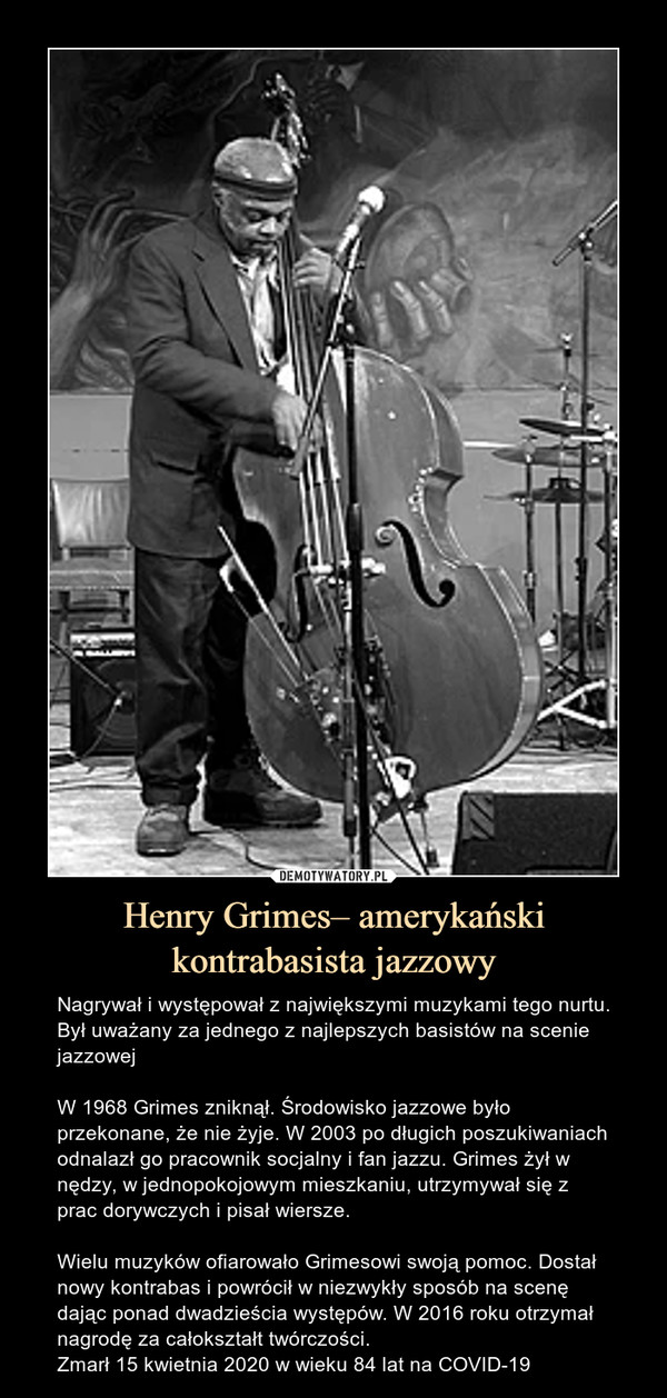 Henry Grimes– amerykański kontrabasista jazzowy