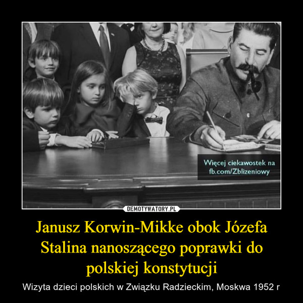 Janusz Korwin-Mikke obok Józefa Stalina nanoszącego poprawki do polskiej konstytucji – Wizyta dzieci polskich w Związku Radzieckim, Moskwa 1952 r 