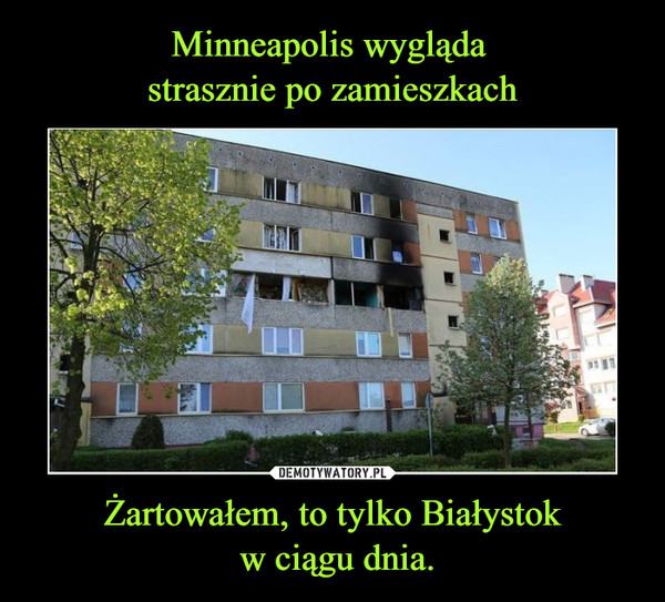 Żartowałem, to tylko Białystok w ciągu dnia. –  