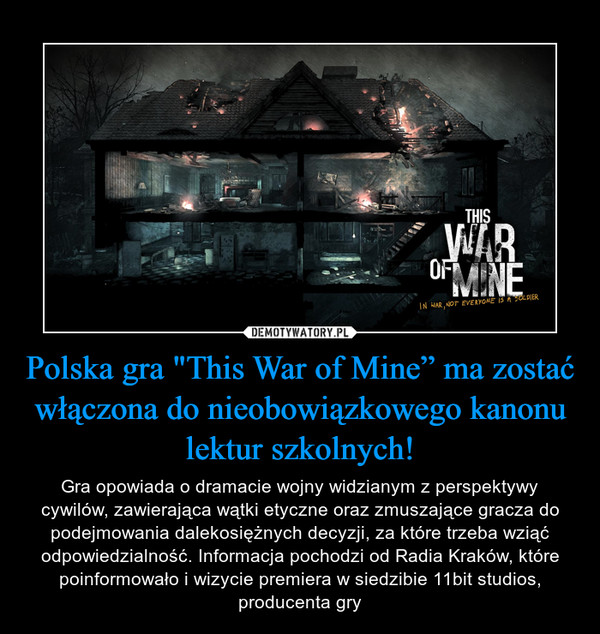 Polska gra "This War of Mine” ma zostać włączona do nieobowiązkowego kanonu lektur szkolnych!