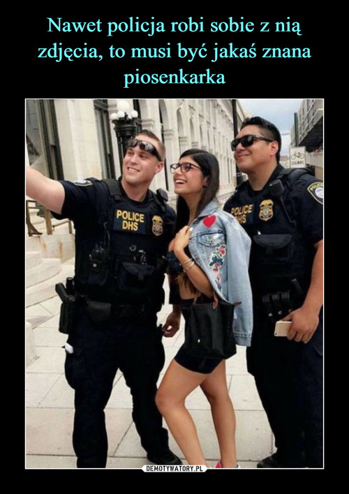 Nawet policja robi sobie z nią zdjęcia, to musi być jakaś znana piosenkarka