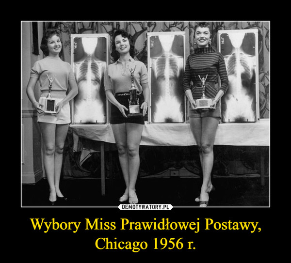Wybory Miss Prawidłowej Postawy,
Chicago 1956 r.
