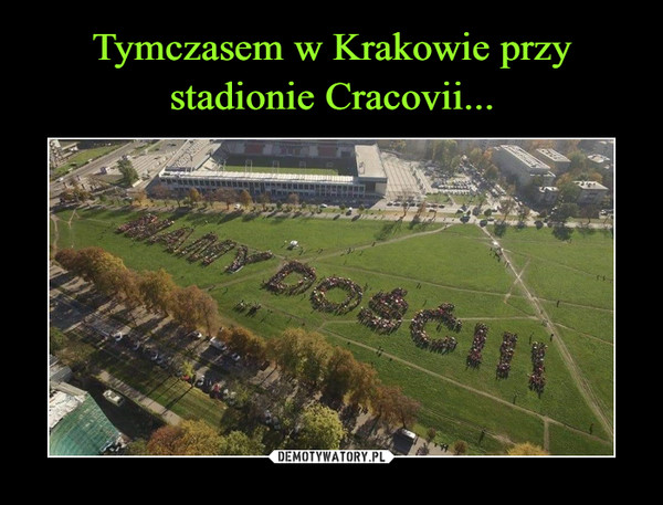 Tymczasem w Krakowie przy stadionie Cracovii...
