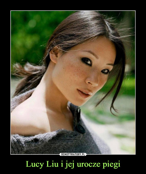 Lucy Liu i jej urocze piegi