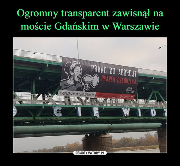 Ogromny transparent zawisnął na moście Gdańskim w Warszawie