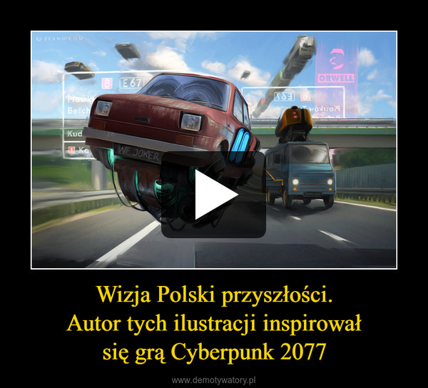 Wizja Polski przyszłości.
Autor tych ilustracji inspirował
się grą Cyberpunk 2077