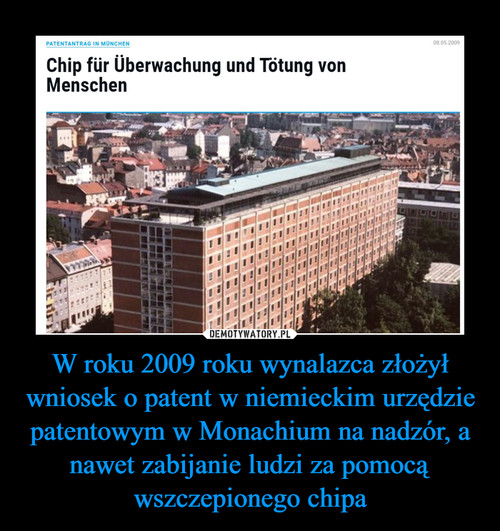 W roku 2009 roku wynalazca złożył wniosek o patent w niemieckim urzędzie patentowym w Monachium na nadzór, a nawet zabijanie ludzi za pomocą wszczepionego chipa
