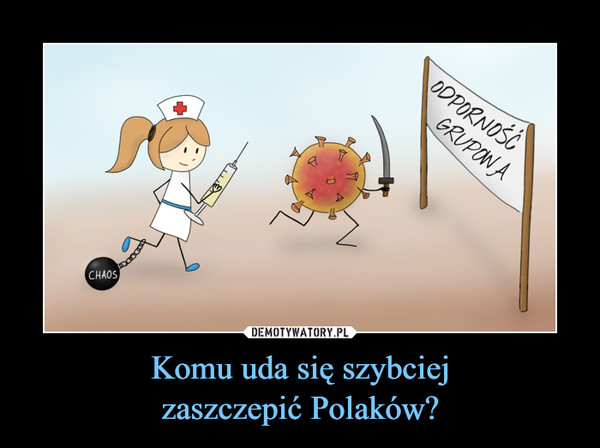 Komu uda się szybciejzaszczepić Polaków? –  