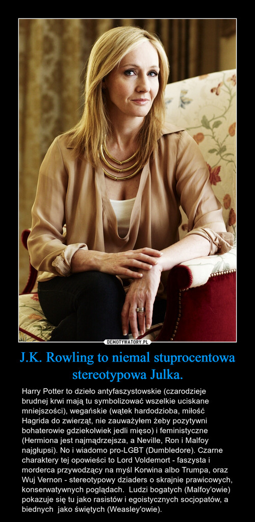 J.K. Rowling to niemal stuprocentowa stereotypowa Julka.