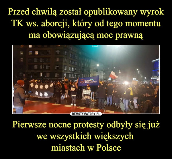 Pierwsze nocne protesty odbyły się jużwe wszystkich większych miastach w Polsce –  