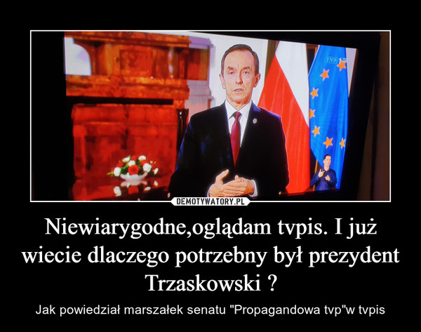 Niewiarygodne,oglądam tvpis. I już wiecie dlaczego potrzebny był prezydent Trzaskowski ? – Jak powiedział marszałek senatu "Propagandowa tvp"w tvpis 