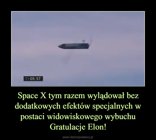 Space X tym razem wylądował bez dodatkowych efektów specjalnych w postaci widowiskowego wybuchuGratulacje Elon! –  