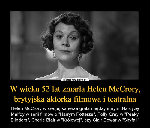 W wieku 52 lat zmarła Helen McCrory, brytyjska aktorka filmowa i teatralna