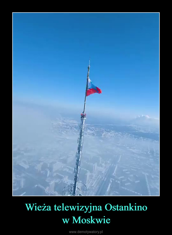 Wieża telewizyjna Ostankinow Moskwie –  