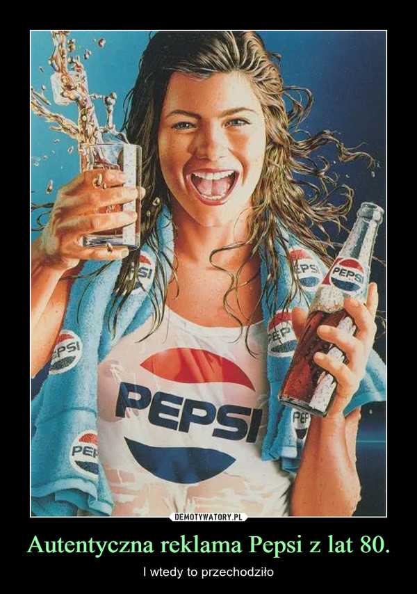 Autentyczna reklama Pepsi z lat 80. – I wtedy to przechodziło 