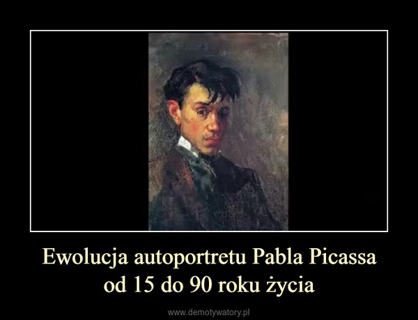 Ewolucja autoportretu Pabla Picassaod 15 do 90 roku życia –  