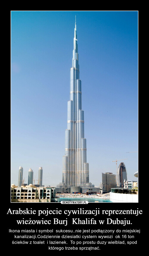 Arabskie pojecie cywilizacji reprezentuje wieżowiec Burj  Khalifa w Dubaju.