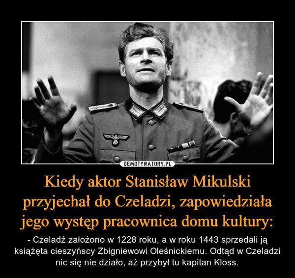Kiedy aktor Stanisław Mikulski przyjechał do Czeladzi, zapowiedziała jego występ pracownica domu kultury:
