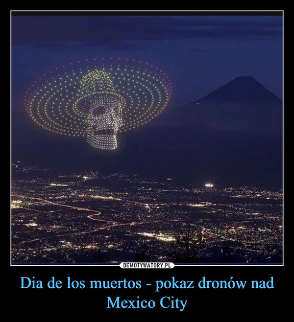 Dia de los muertos - pokaz dronów nad Mexico City –  