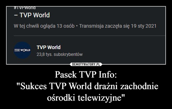 Pasek TVP Info: "Sukces TVP World drażni zachodnie ośrodki telewizyjne" –  