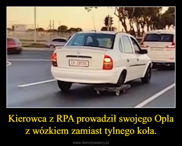 Kierowca z RPA prowadził swojego Opla z wózkiem zamiast tylnego koła. –  