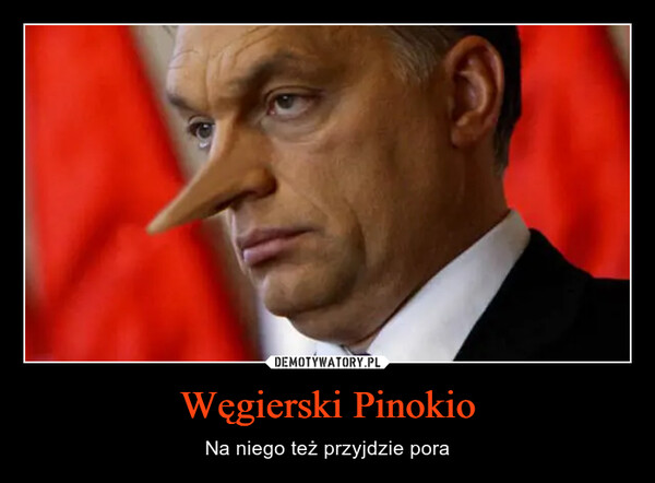 Węgierski Pinokio – Na niego też przyjdzie pora 