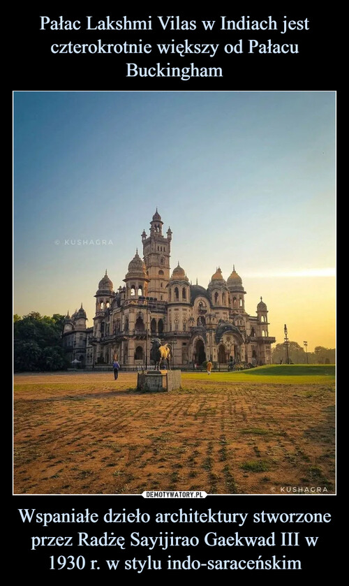 Pałac Lakshmi Vilas w Indiach jest czterokrotnie większy od Pałacu Buckingham Wspaniałe dzieło architektury stworzone przez Radżę Sayijirao Gaekwad III w 1930 r. w stylu indo-saraceńskim