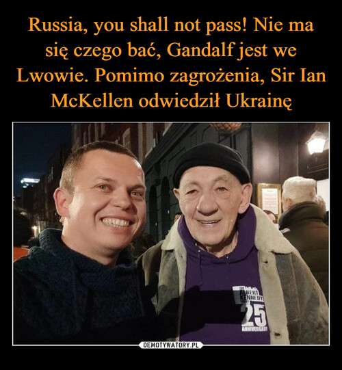 Russia, you shall not pass! Nie ma się czego bać, Gandalf jest we Lwowie. Pomimo zagrożenia, Sir Ian McKellen odwiedził Ukrainę