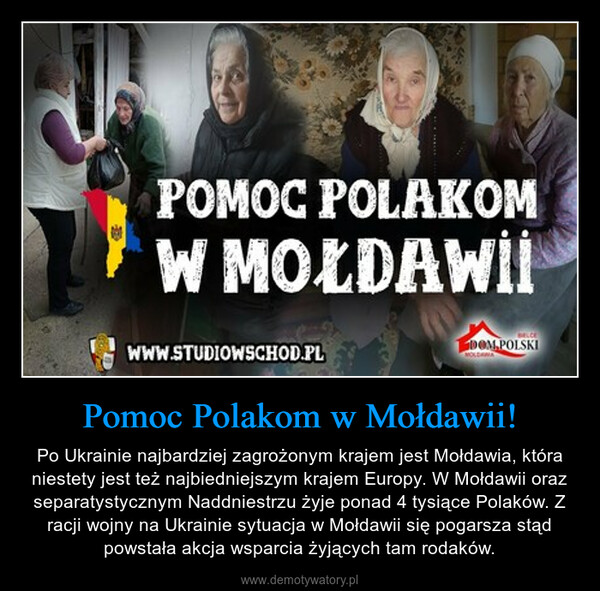 Pomoc Polakom w Mołdawii! – Po Ukrainie najbardziej zagrożonym krajem jest Mołdawia, która niestety jest też najbiedniejszym krajem Europy. W Mołdawii oraz separatystycznym Naddniestrzu żyje ponad 4 tysiące Polaków. Z racji wojny na Ukrainie sytuacja w Mołdawii się pogarsza stąd powstała akcja wsparcia żyjących tam rodaków. 