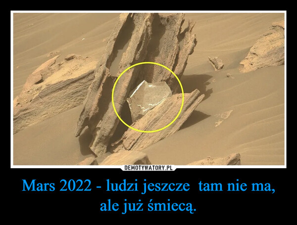 Mars 2022 - ludzi jeszcze  tam nie ma, ale już śmiecą.