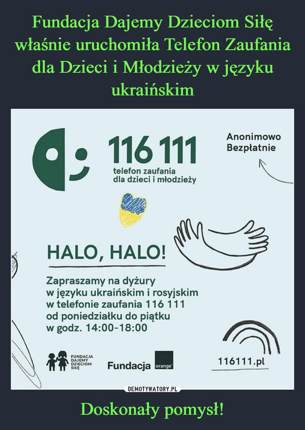 Fundacja Dajemy Dzieciom Siłę właśnie uruchomiła Telefon Zaufania dla Dzieci i Młodzieży w języku ukraińskim Doskonały pomysł!