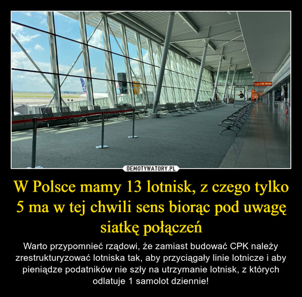 W Polsce mamy 13 lotnisk, z czego tylko 5 ma w tej chwili sens biorąc pod uwagę siatkę połączeń – Warto przypomnieć rządowi, że zamiast budować CPK należy zrestrukturyzować lotniska tak, aby przyciągały linie lotnicze i aby pieniądze podatników nie szły na utrzymanie lotnisk, z których odlatuje 1 samolot dziennie! 