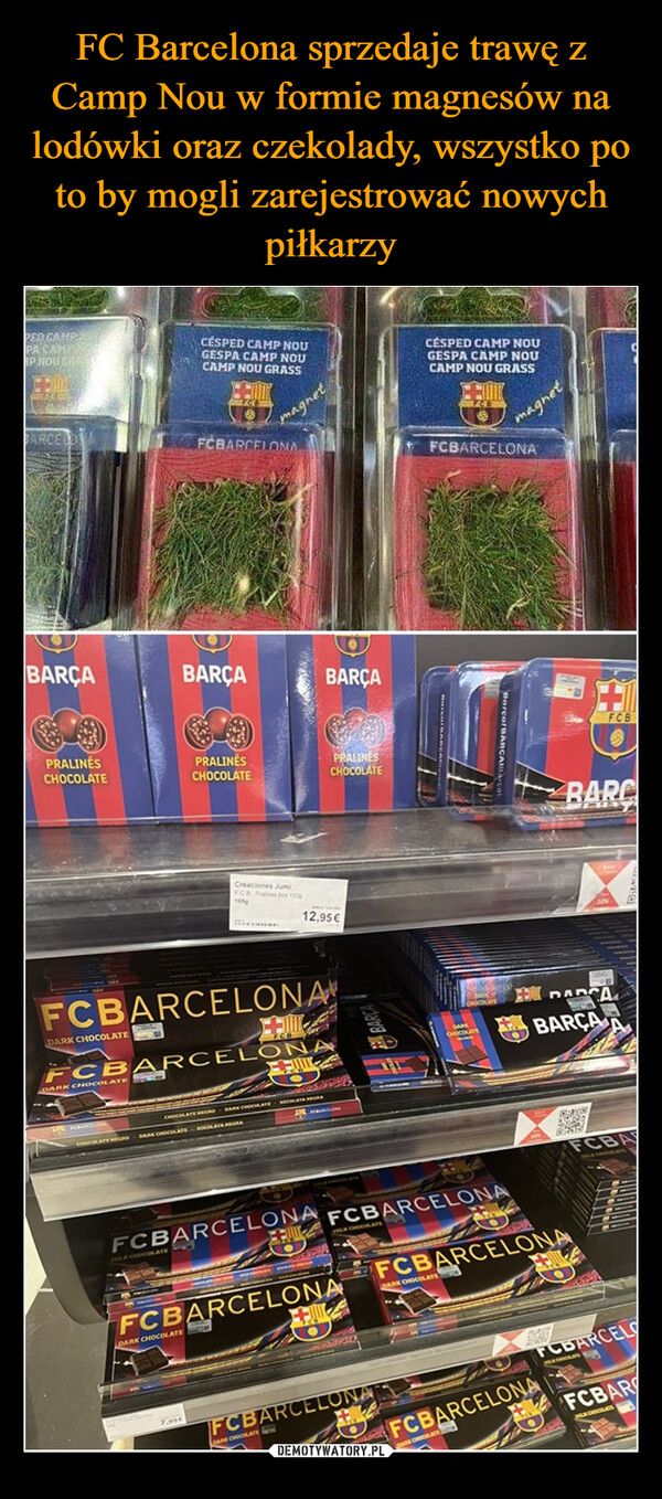 FC Barcelona sprzedaje trawę z Camp Nou w formie magnesów na lodówki oraz czekolady, wszystko po to by mogli zarejestrować nowych piłkarzy