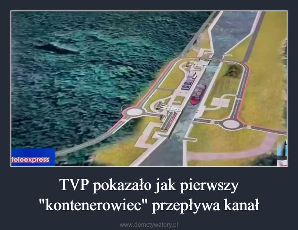 TVP pokazało jak pierwszy "kontenerowiec" przepływa kanał –  