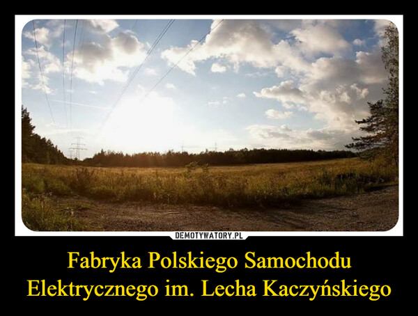 Fabryka Polskiego Samochodu Elektrycznego im. Lecha Kaczyńskiego –  
