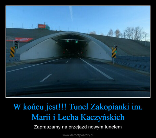 W końcu jest!!! Tunel Zakopianki im. Marii i Lecha Kaczyńskich – Zapraszamy na przejazd nowym tunelem 
