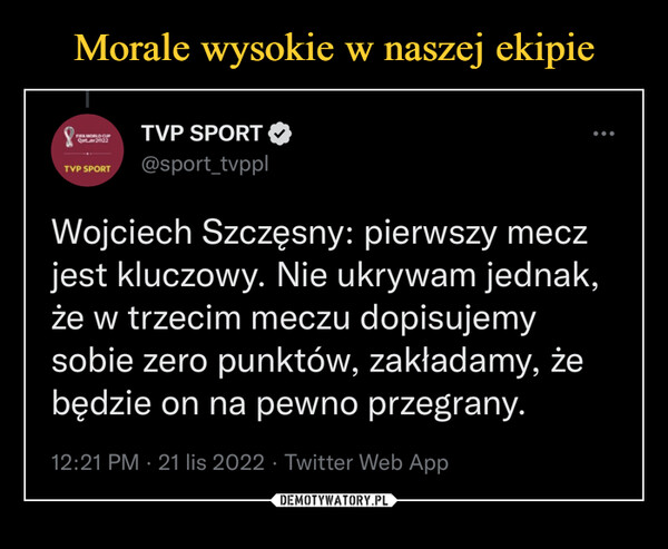  –  Wojciech Szczęsny: pierwszy meczjest kluczowy. Nie ukrywam jednak,że w trzecim meczu dopisujemysobie zero punktów, zakładamy, żebędzie on na pewno przegrany.