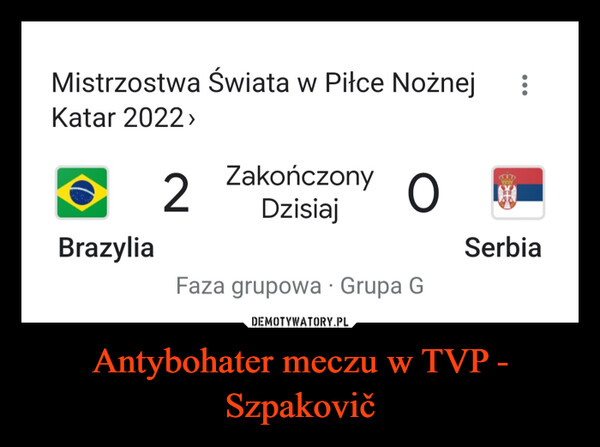Antybohater meczu w TVP - Szpakovič –  