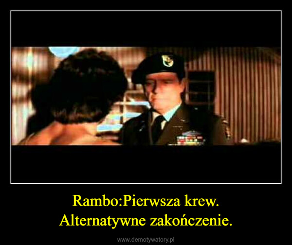 Rambo:Pierwsza krew.Alternatywne zakończenie. –  