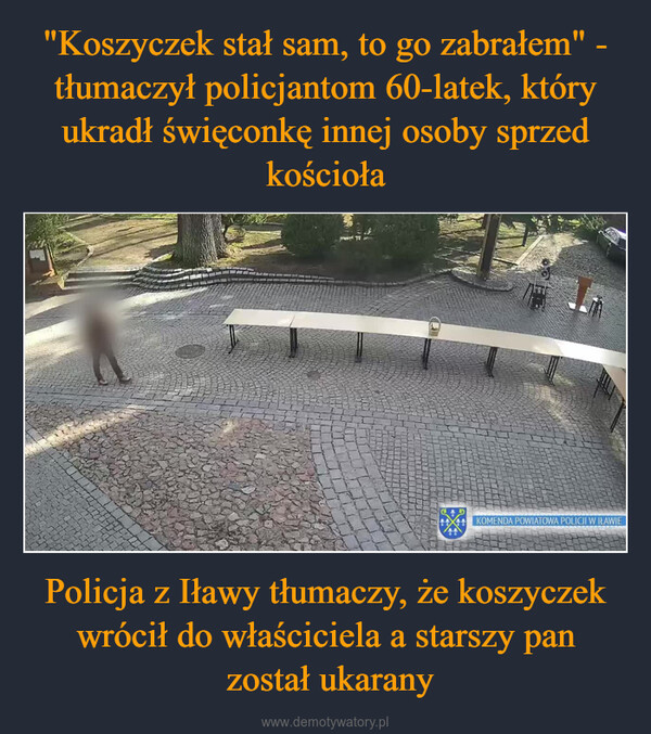 Policja z Iławy tłumaczy, że koszyczek wrócił do właściciela a starszy pan został ukarany –  2KOMENDA POWIATOWA POLICJI W IŁAWIE